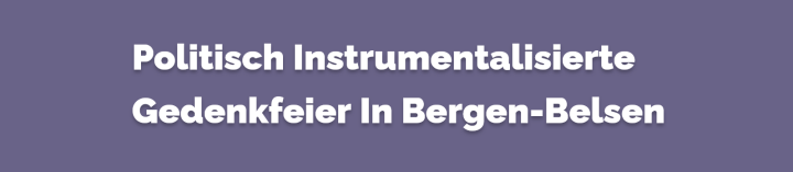 Screenshot_2025_04_27_at_14_02_35_Politisch_instrumentalisierte_Gedenkfeier_in_Bergen_Belsen